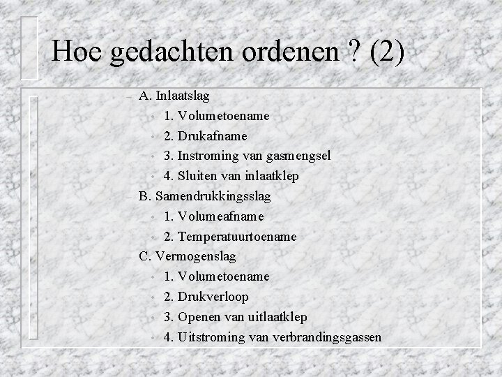 Hoe gedachten ordenen ? (2) – – – A. Inlaatslag • 1. Volumetoename •