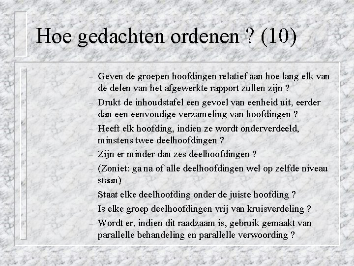 Hoe gedachten ordenen ? (10) – – – – Geven de groepen hoofdingen relatief