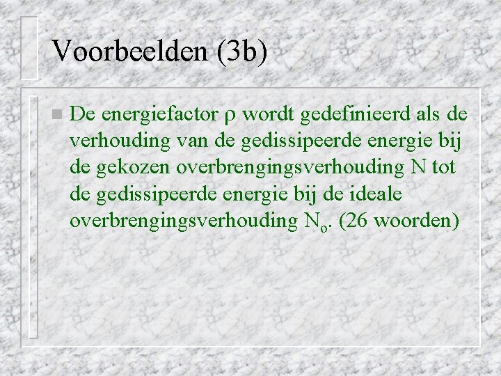 Voorbeelden (3 b) n De energiefactor wordt gedefinieerd als de verhouding van de gedissipeerde Voorbeelden (3 b) n De energiefactor wordt gedefinieerd als de verhouding van de gedissipeerde