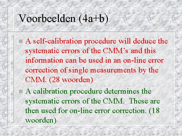 Voorbeelden (4 a+b) A self-calibration procedure will deduce the systematic errors of the CMM’s