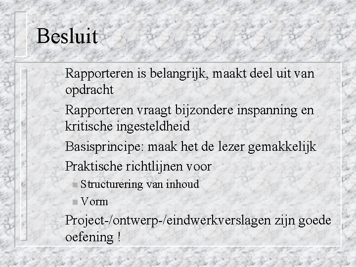 Besluit – – Rapporteren is belangrijk, maakt deel uit van opdracht Rapporteren vraagt bijzondere