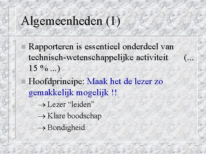 Algemeenheden (1) Rapporteren is essentieel onderdeel van technisch-wetenschappelijke activiteit 15 %. . . )