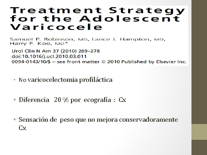  • No varicocelectomia profiláctica • Diferencia 20 % por ecografía : Cx •
