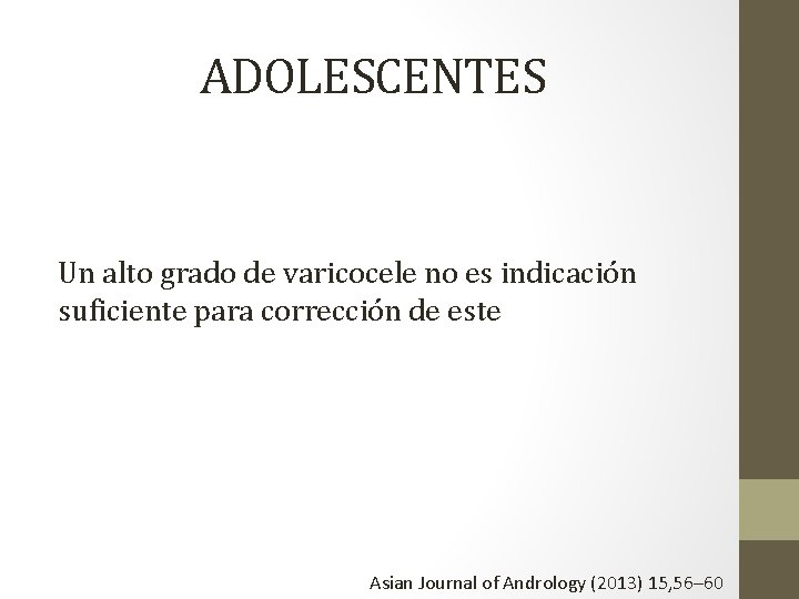 ADOLESCENTES Un alto grado de varicocele no es indicación suficiente para corrección de este