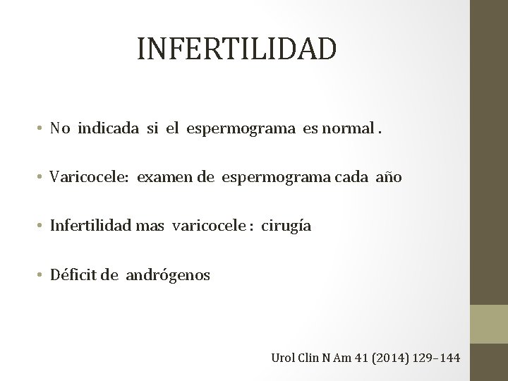 INFERTILIDAD • No indicada si el espermograma es normal. • Varicocele: examen de espermograma