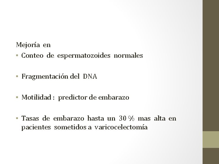 Mejoría en • Conteo de espermatozoides normales • Fragmentación del DNA • Motilidad :