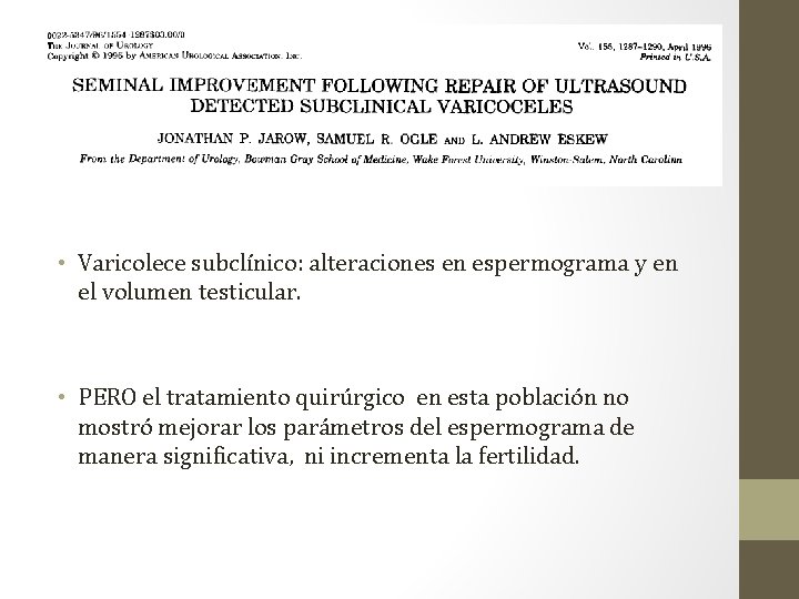  • Varicolece subclínico: alteraciones en espermograma y en el volumen testicular. • PERO