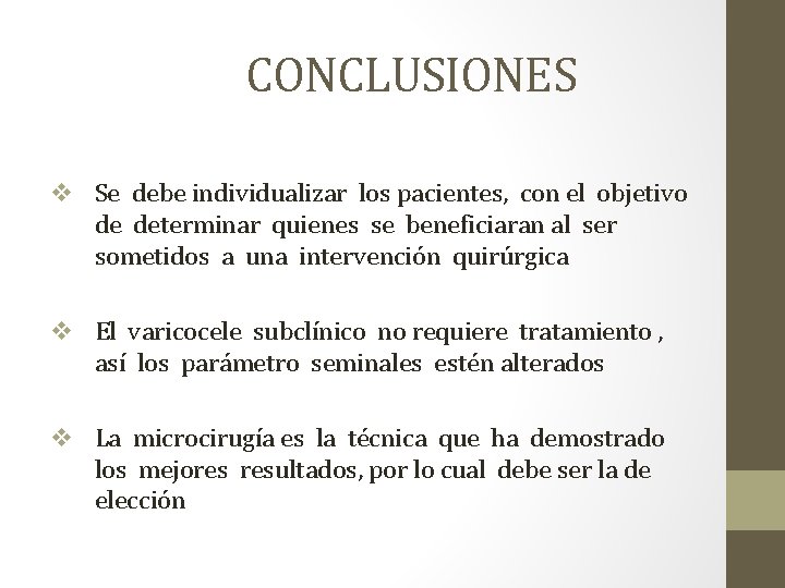 CONCLUSIONES v Se debe individualizar los pacientes, con el objetivo de determinar quienes se