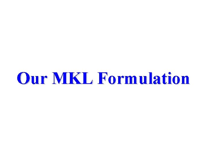 Our MKL Formulation 