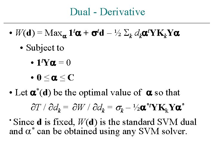 Dual - Derivative • W(d) = Max 1 t + td – ½ k