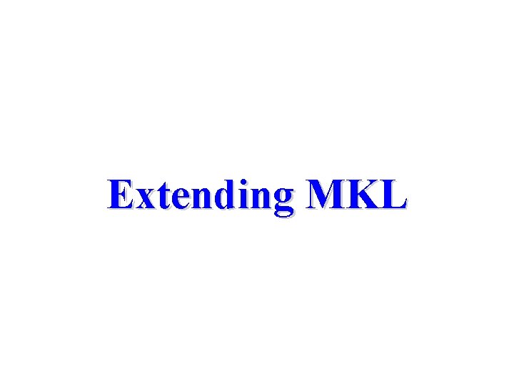 Extending MKL 