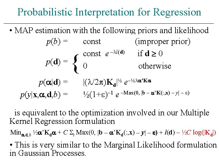Probabilistic Interpretation for Regression • MAP estimation with the following priors and likelihood p(b)