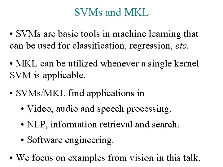 SVMs and MKL • SVMs are basic tools in machine learning that can be