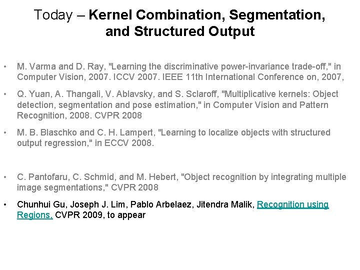 Today – Kernel Combination, Segmentation, and Structured Output • M. Varma and D. Ray,