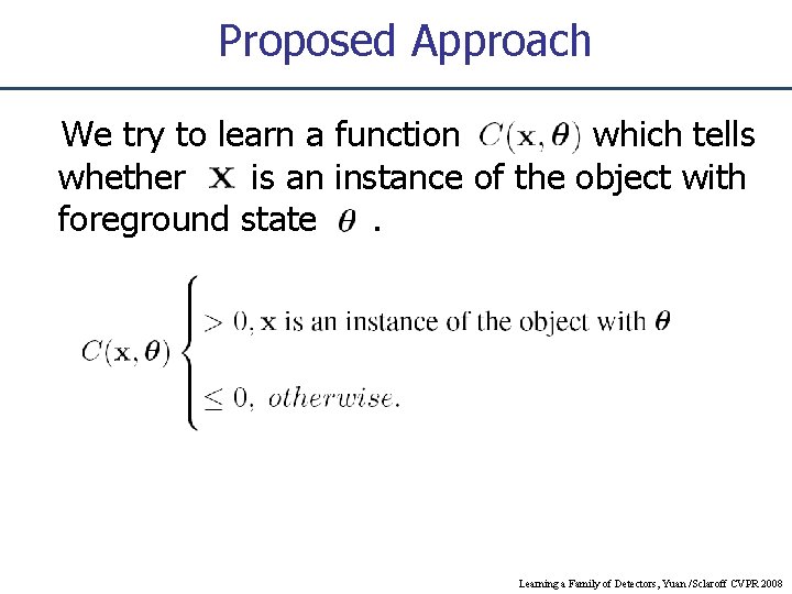 Proposed Approach We try to learn a function which tells whether is an instance