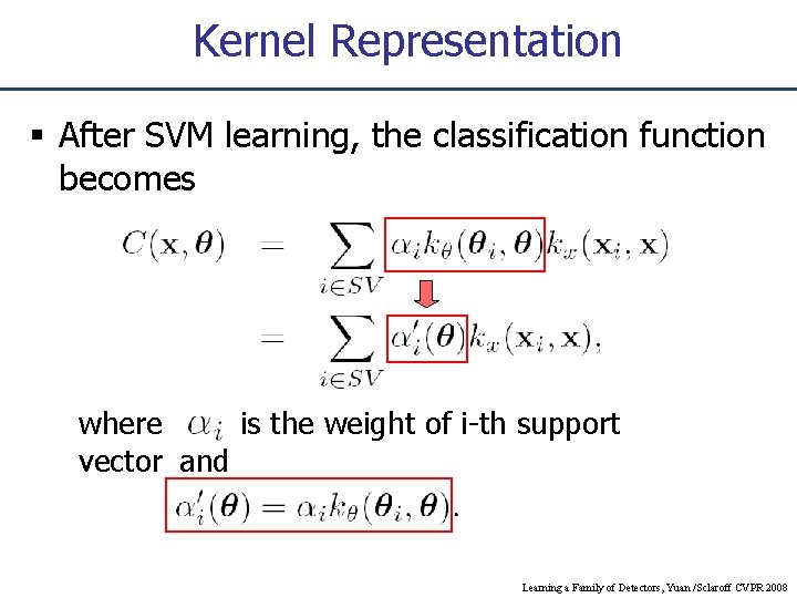 Kernel Representation After SVM learning, the classification function becomes where is the weight of