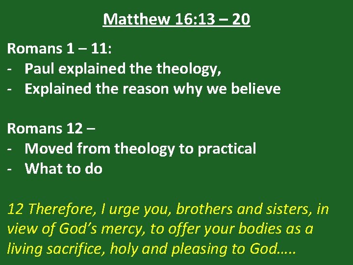 Matthew 16: 13 – 20 Romans 1 – 11: - Paul explained theology, -