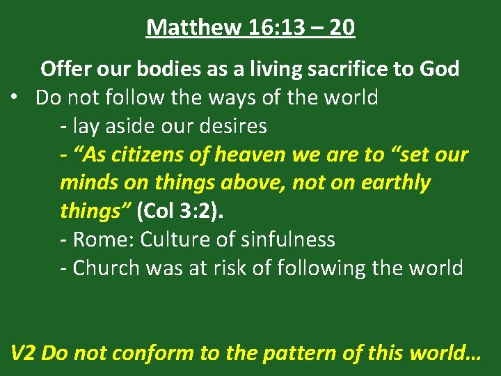 Matthew 16: 13 – 20 Offer our bodies as a living sacrifice to God