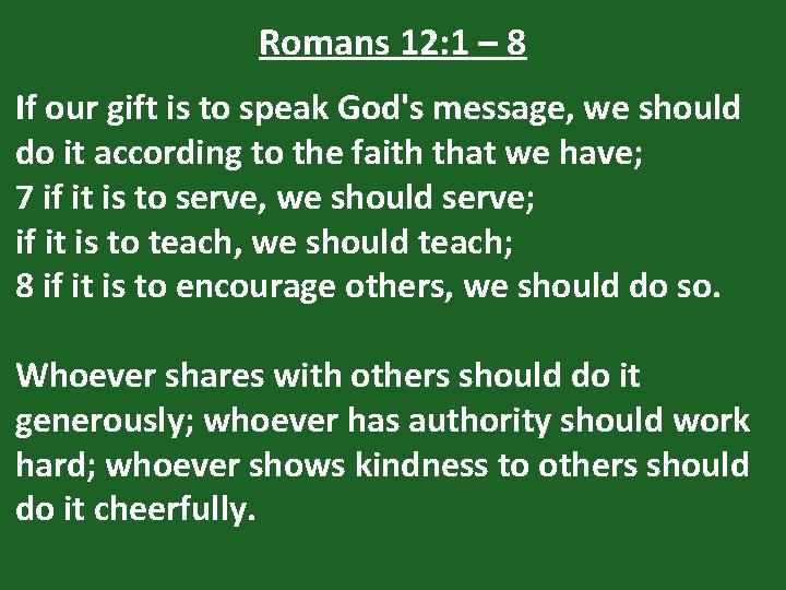 Romans 12: 1 – 8 If our gift is to speak God's message, we