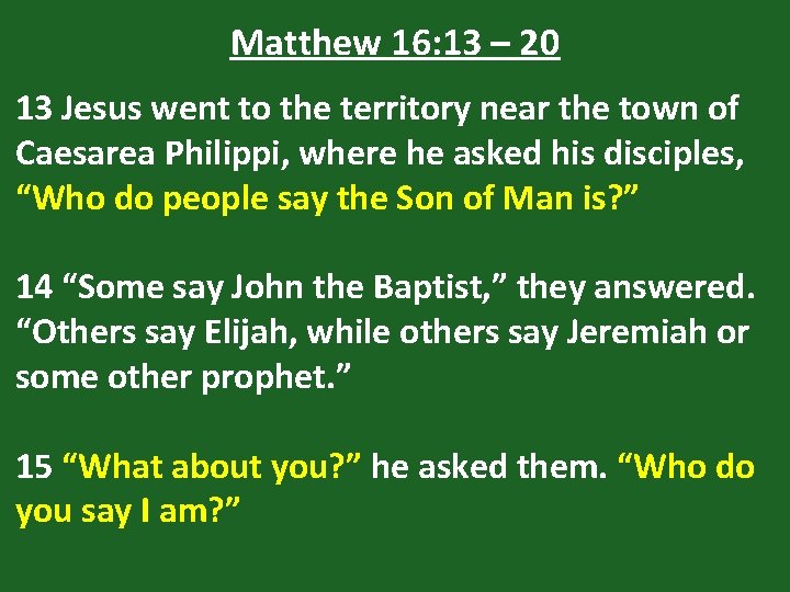 Matthew 16: 13 – 20 13 Jesus went to the territory near the town