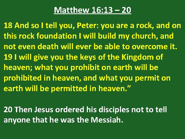 Matthew 16: 13 – 20 18 And so I tell you, Peter: you are