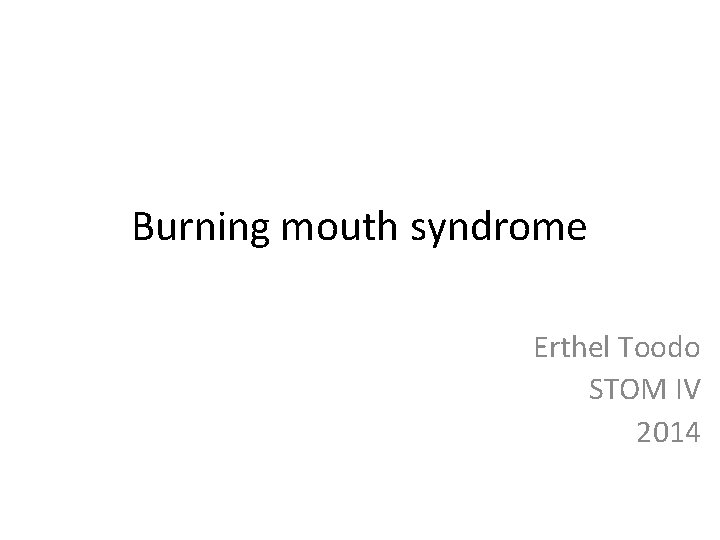 Burning mouth syndrome Erthel Toodo STOM IV 2014 