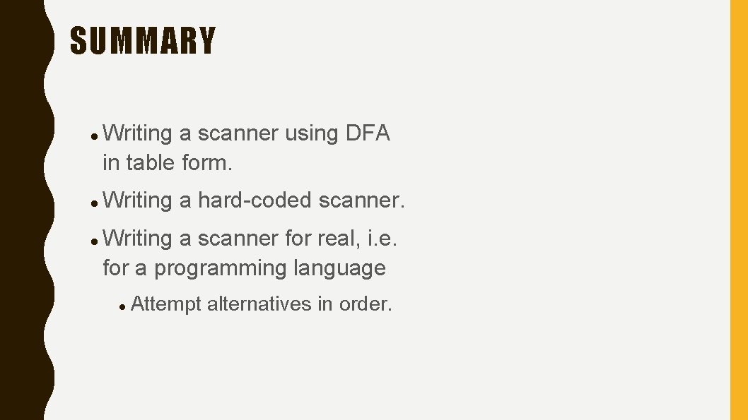 SUMMARY Writing a scanner using DFA in table form. Writing a hard-coded scanner. Writing