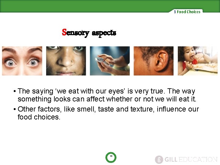 1 Food Choices Sensory aspects • The saying ‘we eat with our eyes’ is