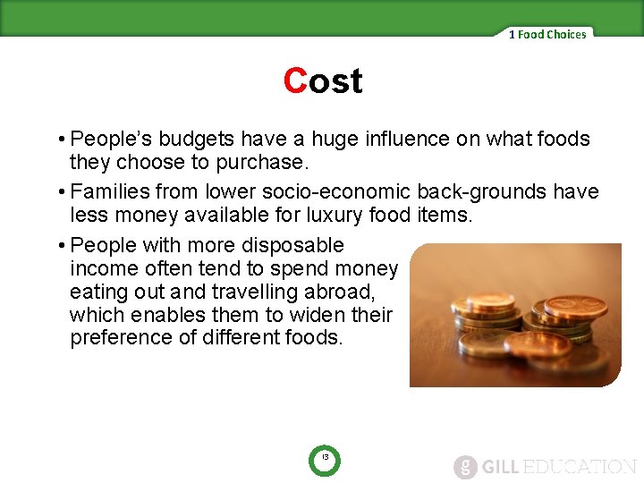 1 Food Choices Cost • People’s budgets have a huge influence on what foods