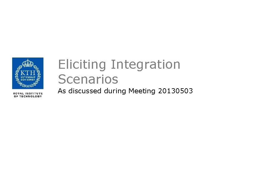 Eliciting Integration Scenarios As discussed during Meeting 20130503 
