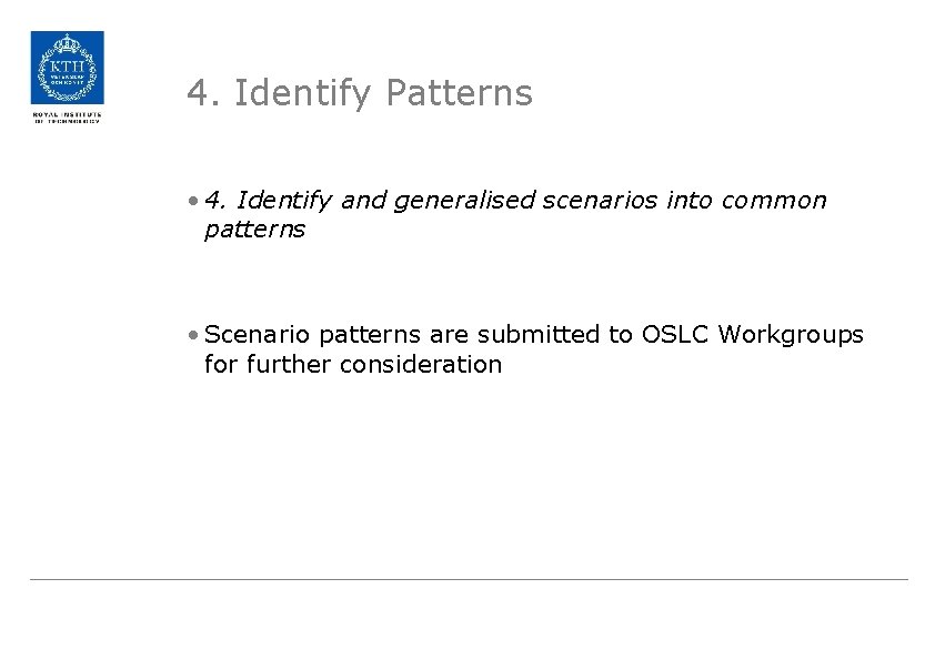 4. Identify Patterns • 4. Identify and generalised scenarios into common patterns • Scenario