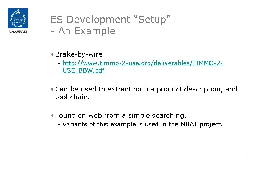 ES Development “Setup” - An Example • Brake-by-wire - http: //www. timmo-2 -use. org/deliverables/TIMMO-2