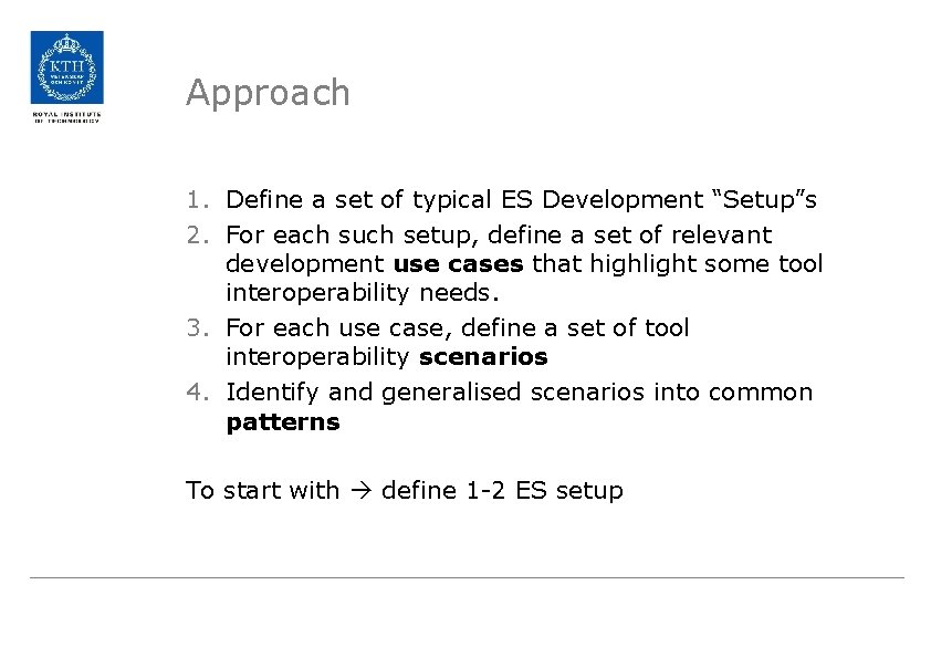 Approach 1. Define a set of typical ES Development “Setup”s 2. For each such