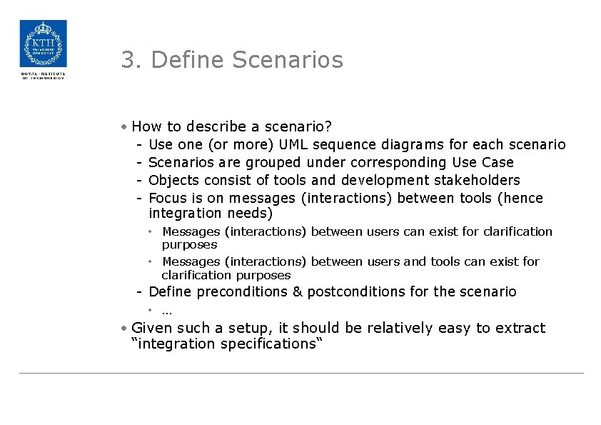 3. Define Scenarios • How to describe a scenario? - Use one (or more)