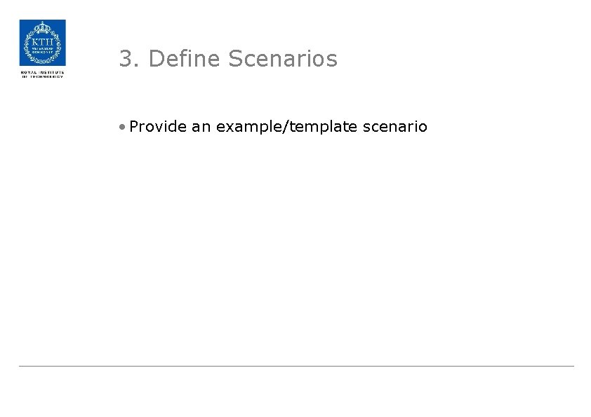 3. Define Scenarios • Provide an example/template scenario 