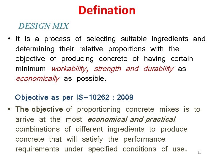 Defination DESIGN MIX • It is a process of selecting suitable ingredients and determining