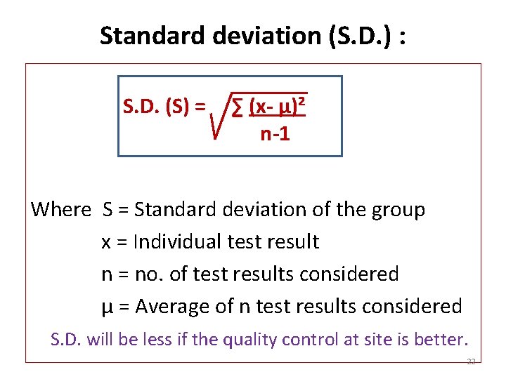 Standard deviation (S. D. ) : S. D. (S) = ∑ (x- µ)² n-1