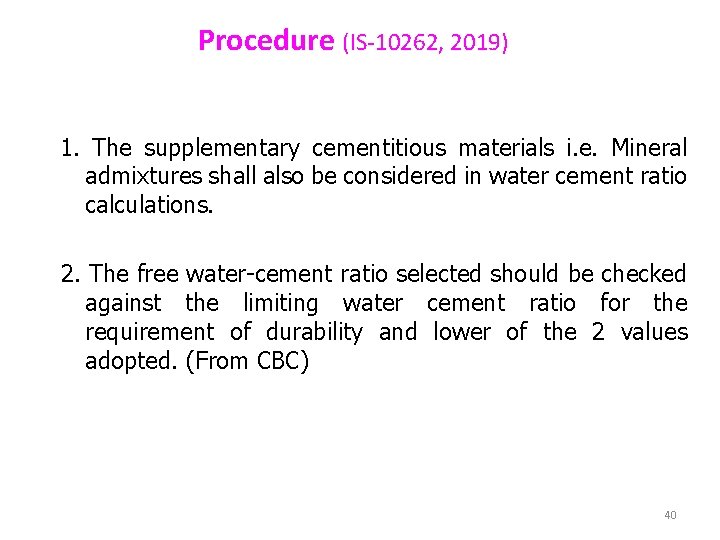 Procedure (IS-10262, 2019) 1. The supplementary cementitious materials i. e. Mineral admixtures shall also