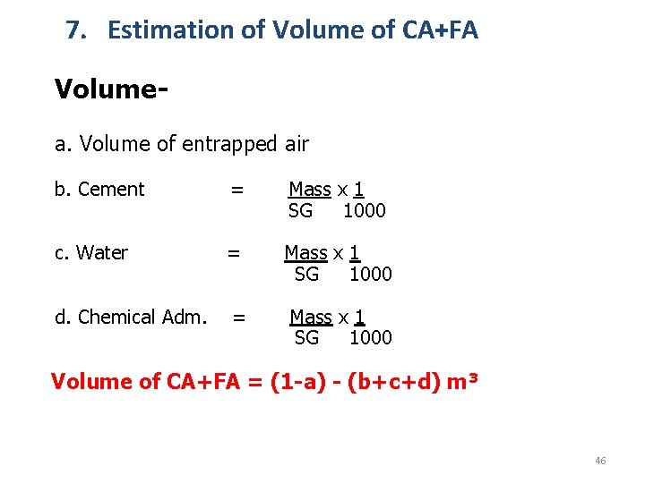 7. Estimation of Volume of CA+FA Volumea. Volume of entrapped air b. Cement =