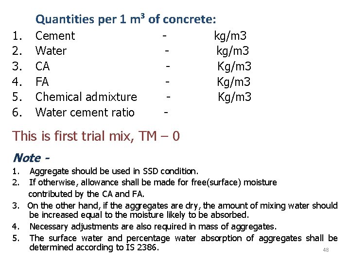 Quantities per 1 m³ of concrete: 1. 2. 3. 4. 5. 6. Cement Water
