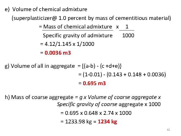 e) Volume of chemical admixture (superplasticizer@ 1. 0 percent by mass of cementitious material)
