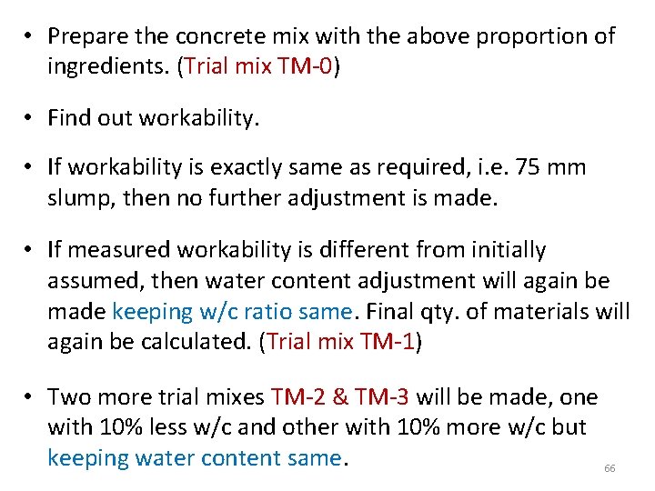  • Prepare the concrete mix with the above proportion of ingredients. (Trial mix