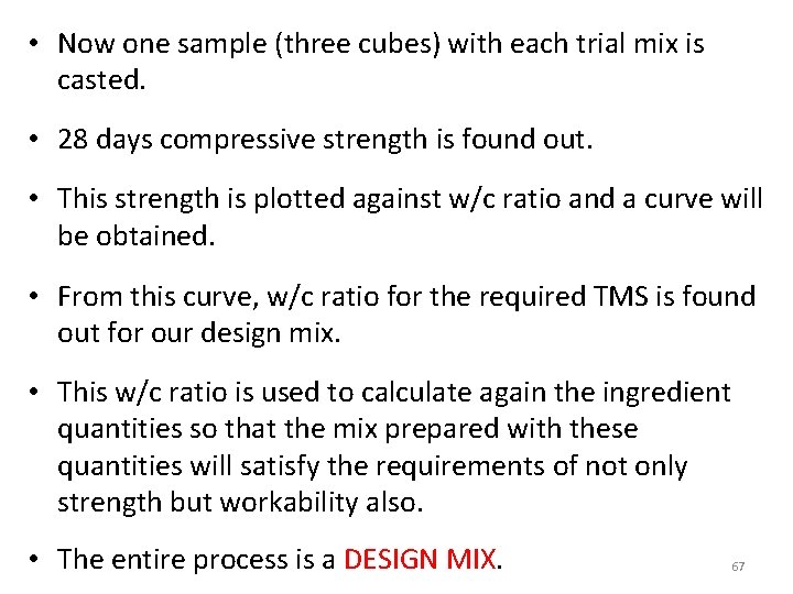  • Now one sample (three cubes) with each trial mix is casted. •