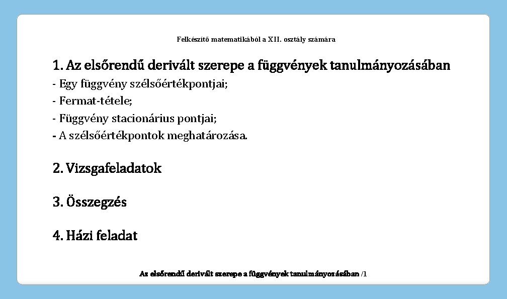 Felkészítő matematikából a XII. osztály számára 1. Az elsőrendű derivált szerepe a függvények tanulmányozásában