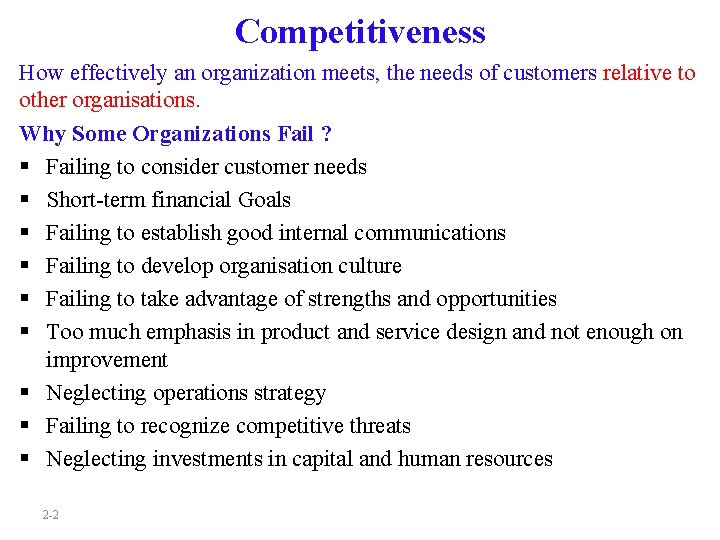 Competitiveness How effectively an organization meets, the needs of customers relative to other organisations.