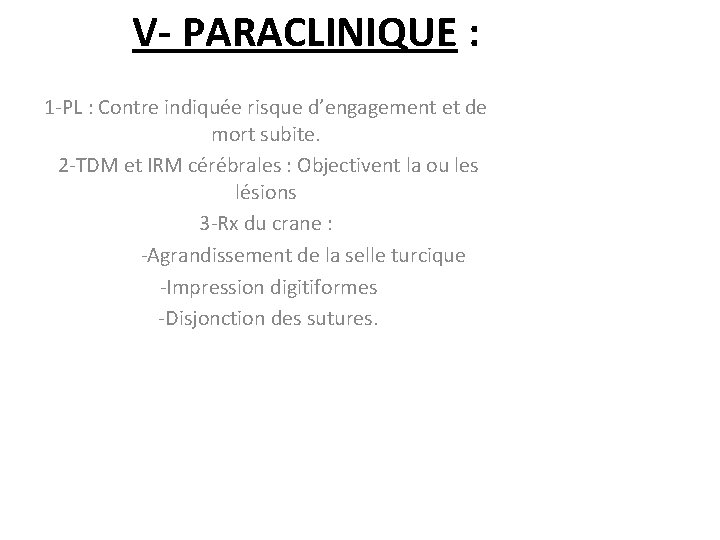 V- PARACLINIQUE : 1 -PL : Contre indiquée risque d’engagement et de mort subite.