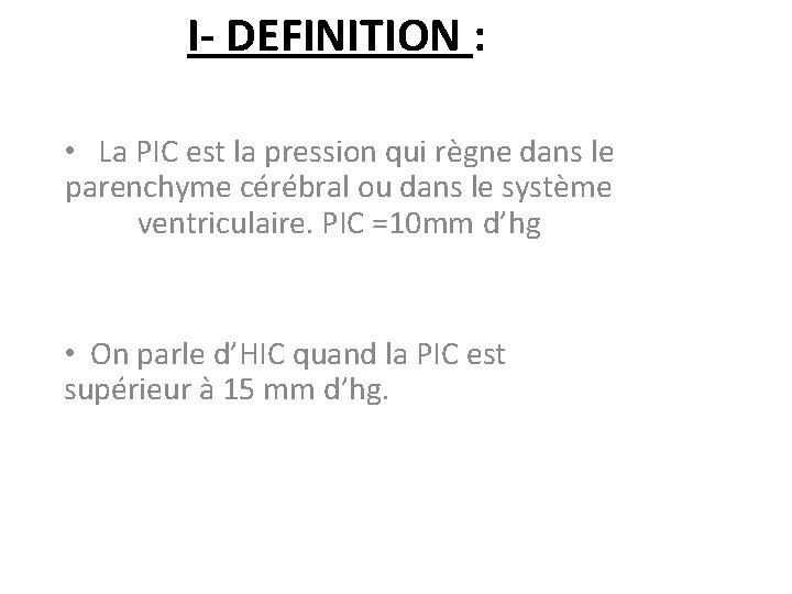 I- DEFINITION : • La PIC est la pression qui règne dans le parenchyme