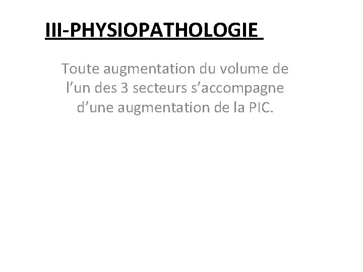 III-PHYSIOPATHOLOGIE Toute augmentation du volume de l’un des 3 secteurs s’accompagne d’une augmentation de
