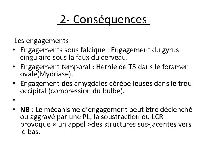  2 - Conséquences Les engagements • Engagements sous falcique : Engagement du gyrus