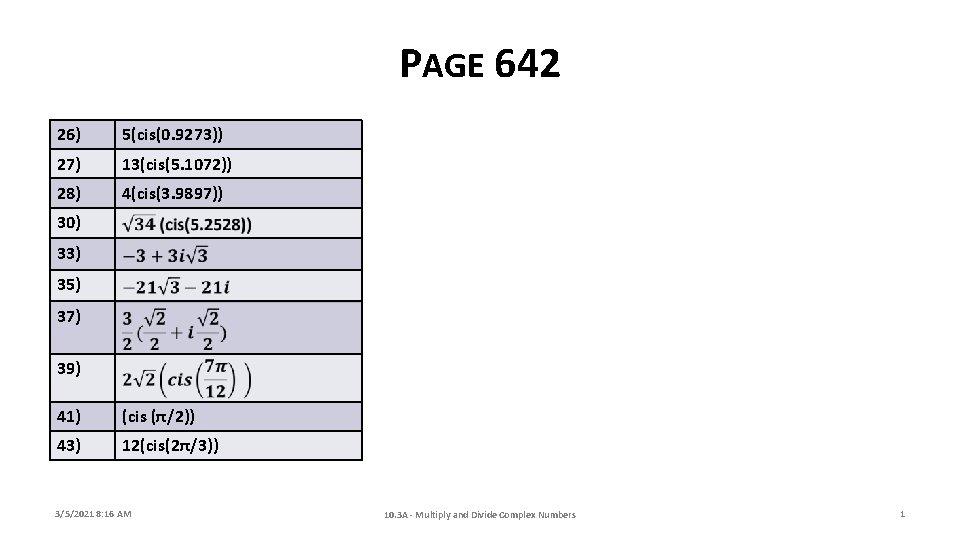 PAGE 642 26) 5(cis(0. 9273)) 27) 13(cis(5. 1072)) 28) 4(cis(3. 9897)) 30) 33) 35)